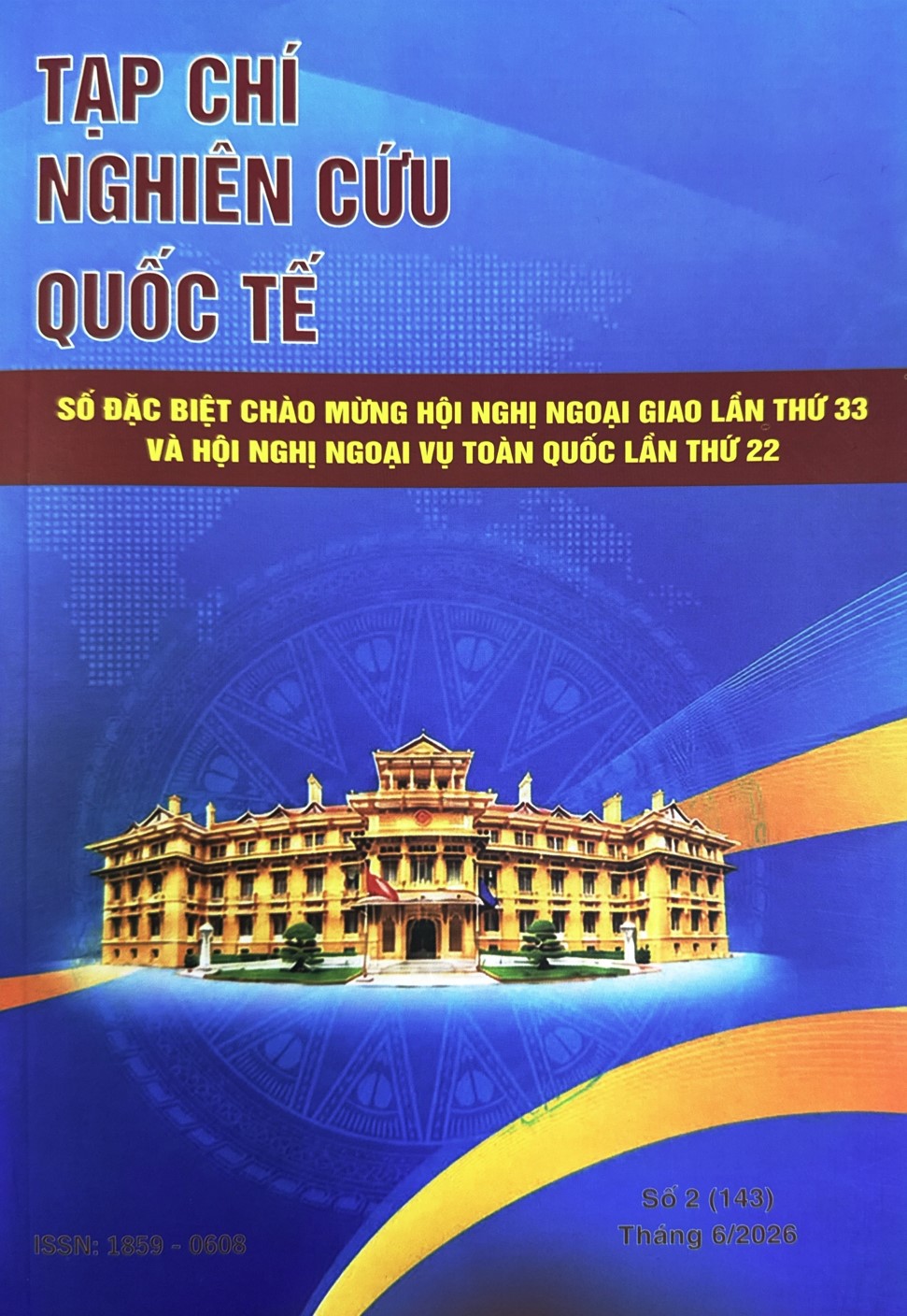 					Xem Số 143 (2026): Số đặc biệt chào mừng Hội nghị Ngoại giao lần thứ 33 và Hội nghị Ngoại vụ toàn quốc lần thứ 22
				